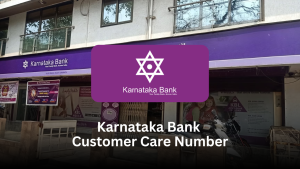 Karnataka Bank Customer Care Number: Comprehensive Guide with FAQs