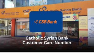 Catholic Syrian Bank Customer Care Number