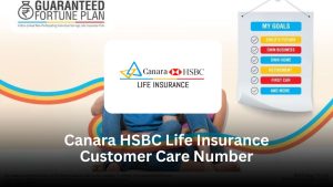 Canara HSBC Life Insurance Customer Care Number – Full Guide