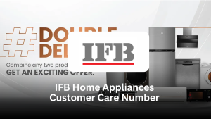 IFB Home Appliances Customer Care Number – Complete Support Guide