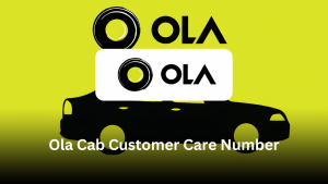 Ola Cab Customer Care Number: How to Contact Ola Support Easily