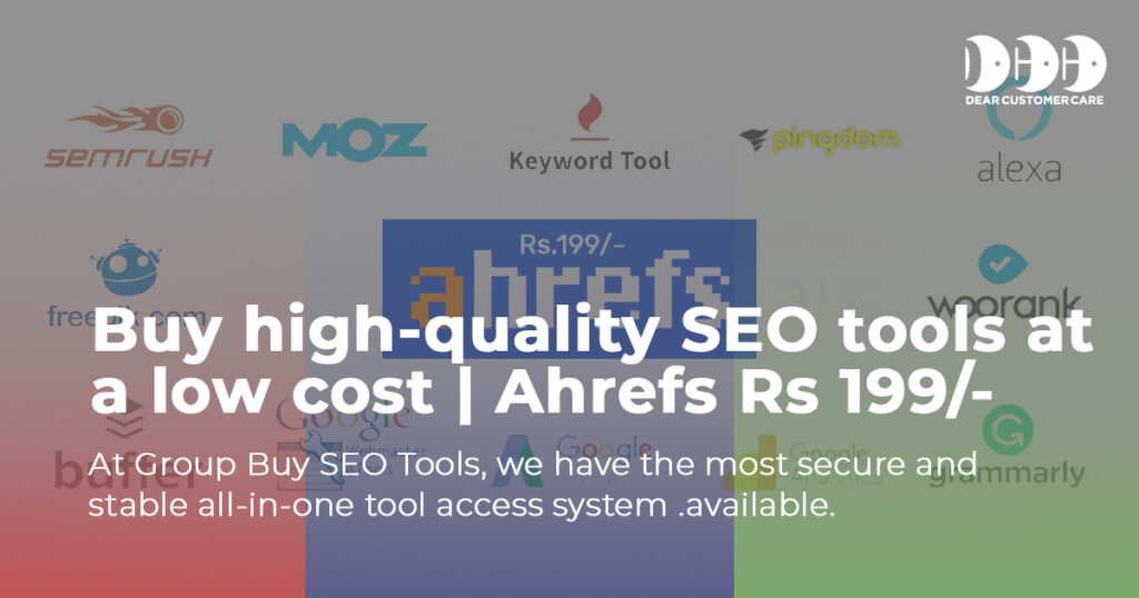 Buy high-quality SEO tools at a low cost | Ahrefs Rs 199/-