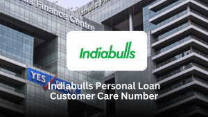 Indiabulls Personal Loan Customer Care Number – Full Support Guide