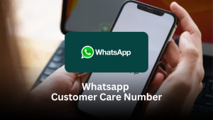WhatsApp Customer Care Number – Complete Guide to Getting Support