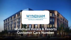 Wyndham Hotel Customer Care Number – Complete Guide