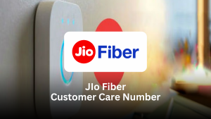 JioFiber Customer Care Number – Complete Guide for Quick Support