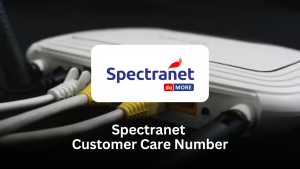 Spectranet Customer Care Number – Complete Support Guide for Broadband Users
