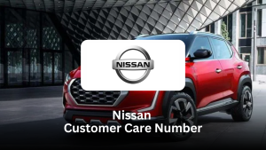 Nissan Customer Care Number – Complete Support Guide for Nissan Owners
