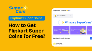 What Are Flipkart Super Coins? – The Ultimate Guide to Flipkart’s Reward System