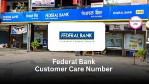 Federal Bank Customer Care Number – Full Support Guide