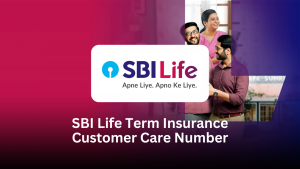 SBI Life Term Insurance Customer Care Number – Complete Guide