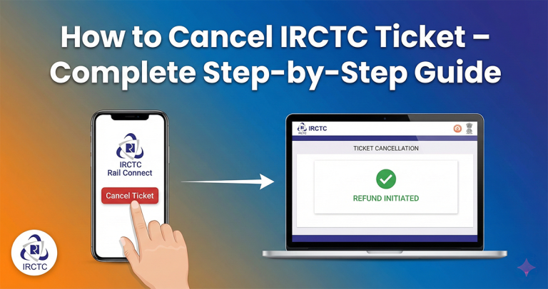 How to Cancel IRCTC Ticket – Complete Step-by-Step Guide (With Refund Rules & FAQs) How to Cancel IRCTC Ticket
